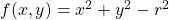 f(x, y) = x^2 + y^2 - r^2