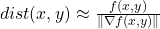  dist(x, y) \approx \frac{f(x, y)}{\| \nabla f(x, y) \|} 