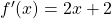 f'(x) = 2x + 2